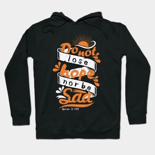 Do Not Lose Hope, Nor Be Sad. Hoodie